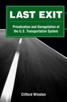Last exit : privatization and deregulation of the U.S. transportation system /
