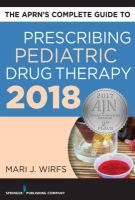 The APRN's complete guide to prescribing pediatric drug therapy, 2018 /