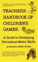 Teacher's handbook of children's games : a guide to developing perceptual-motor skills /