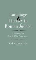 Language and literacy in Roman Judaea : a study of the Bar Kokhba documents /