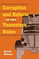 Corruption and reform in the Teamsters Union /