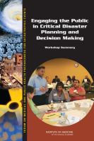 Engaging the public in critical disaster planning and decision making : workshop summary /