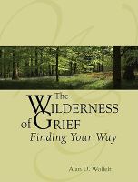The wilderness of grief : finding your way /