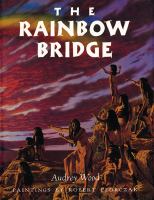 The rainbow bridge : inspired by a Chumash tale /