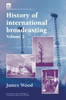 History of international broadcasting : volume 2 /