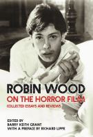 Robin Wood on the horror film : collected essays and reviews /