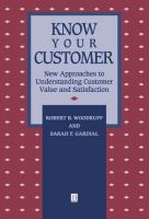 Know your customer : new approaches to customer value and satisfaction /