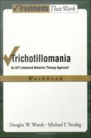 Trichotillomania : an ACT-enhanced behavior therapy approach : workbook /