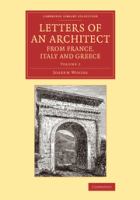 Letters of an Architect from France, Italy and Greece.