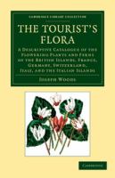 The tourist's flora : a descriptive catalogue of the flowering plants and ferns of the British Islands, France, Germany, Switzerland, Italy, and the Italian Islands /