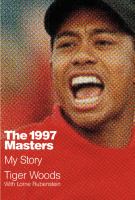 The 1997 Masters : my story /