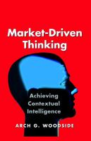 Market-driven thinking : achieving contextual intelligence /