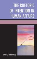 The rhetoric of intention in human affairs /