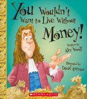 You wouldn't want to live without money! /