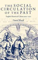 The social circulation of the past : English historical culture 1500-1730 /
