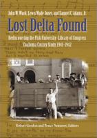 Lost Delta found : rediscovering the Fisk University-Library of Congress Coahoma County study, 1941-1942 /