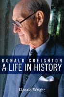 Donald Creighton : a life in history /