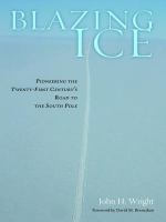 Blazing Ice Pioneering the Twenty-first Century's Road to the South Pole /
