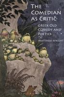 The comedian as critic : Greek old comedy and poetics /
