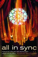 All in sync : how music and art are revitalizing American religion /
