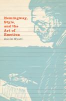 Hemingway, style, and the art of emotion /