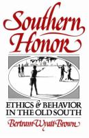 Southern honor : ethics and behavior in the Old South /