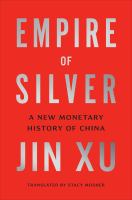 Empire of Silver : A New Monetary History of China /