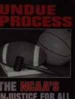 Undue process : the NCAA's injustice for all /