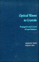 Optical waves in crystals : propagation and control of laser radiation /