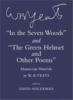 In the seven woods ; and, The green helmet and other poems : manuscript materials /