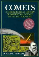 Comets : a chronological history of observation, science, myth, and folklore /