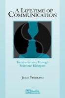 A lifetime of communication : transformations through relational dialogues /