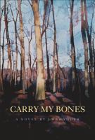 Carry my bones : a novel /