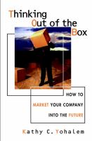 Thinking out of the box : how to market your company into the future /