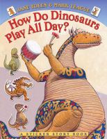 How do dinosaurs play all day? /