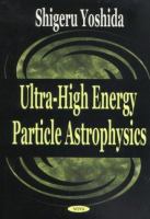 Ultra-high energy particle astrophysics /