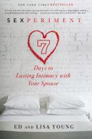 Sexperiment : 7 days to lasting intimacy with your spouse /