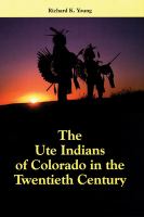 The Ute Indians of Colorado in the twentieth century /