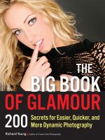 The Big Book of Glamour : 200 Secrets for Easier, Quicker and More Dynamic Photography.