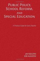 Public policy, school reform, and special education : a practical guide for every teacher /