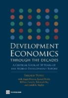 Development economics through the decades : a critical look at 30 years of the world development report /