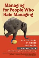 Managing for people who hate managing : be a success by being yourself /