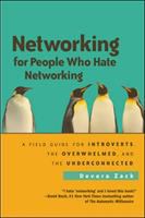 Networking for people who hate networking a field guide for introverts, the overwhelmed, and the underconnected /