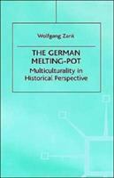 The German melting-pot : multiculturality in historical perspective /