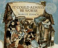 It could always be worse : a Yiddish folk tale /