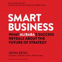 Smart business : what alibaba's success reveals about the future of strategy /