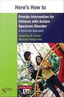 Here's how to provide intervention for children with autism spectrum disorder : a balanced approach /