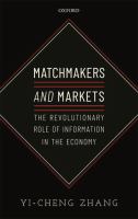 Matchmakers and markets : the revolutionary role of information in the economy /