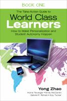 The take-action guide to world class learners : personalized education for autonomous learning and student-driven curriculum.