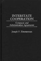 Interstate cooperation compacts and administrative agreements /